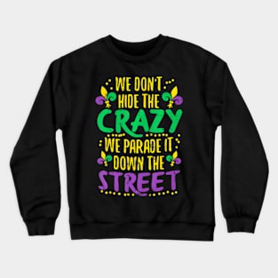 We Dont Hide Crazy Parade It Bead Mardi Gras Carnival Crewneck Sweatshirt